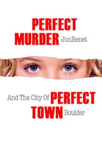 Perfect Murder, Perfect Town: JonBenét and the City of Boulder thumbnail