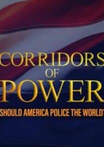 Corridors of Power: Should America Police the World? thumbnail