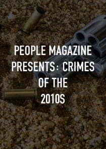 People Magazine Presents: Crimes of the 2010s thumbnail