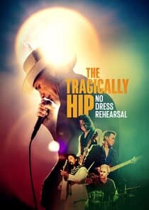 The Tragically Hip: No Dress Rehearsal thumbnail