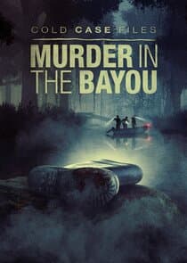 Cold Case Files: Murder in the Bayou thumbnail