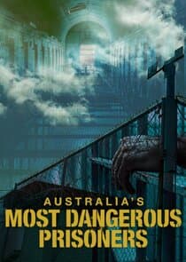 Australia's Most Dangerous Prisoners thumbnail