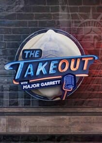 The Takeout with Major Garrett thumbnail