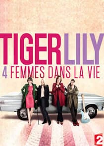 Tiger Lily, quatre femmes dans la vie thumbnail