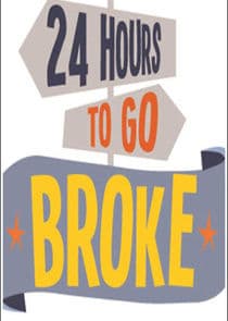 24 Hours to Go Broke thumbnail