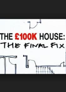 The £100k House: The Final Fix thumbnail