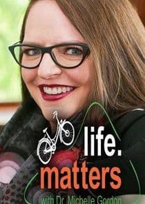 Life Matters with Dr. Michelle Gordon thumbnail