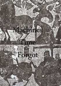 Machines Time Forgot thumbnail