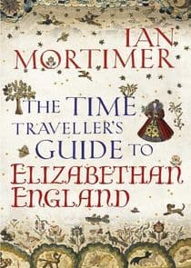 The Time Traveller's Guide to Elizabethan England thumbnail