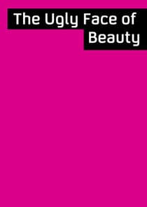 The Ugly Face of Beauty thumbnail
