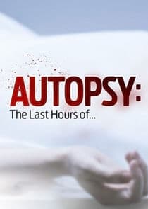 Autopsy: The Last Hours Of... thumbnail