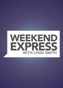 Weekend Express with Lynn Smith thumbnail