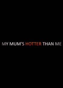 My Mum's Hotter Than Me! thumbnail