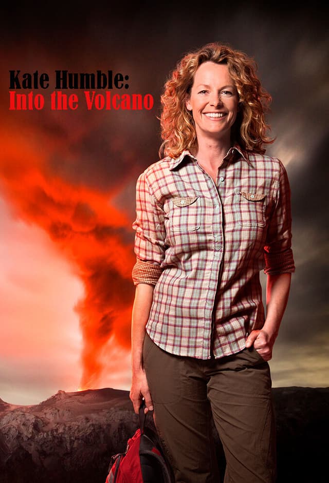 Kate Humble: Into the Volcano