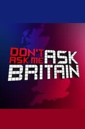Don't Ask Me Ask Britain