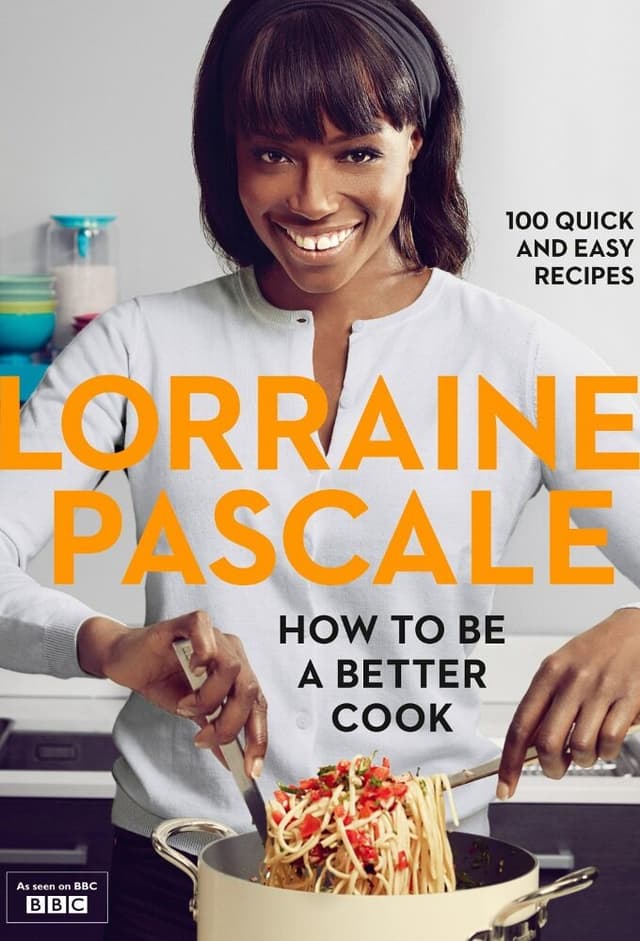 Lorraine Pascale: How to Be a Better Cook