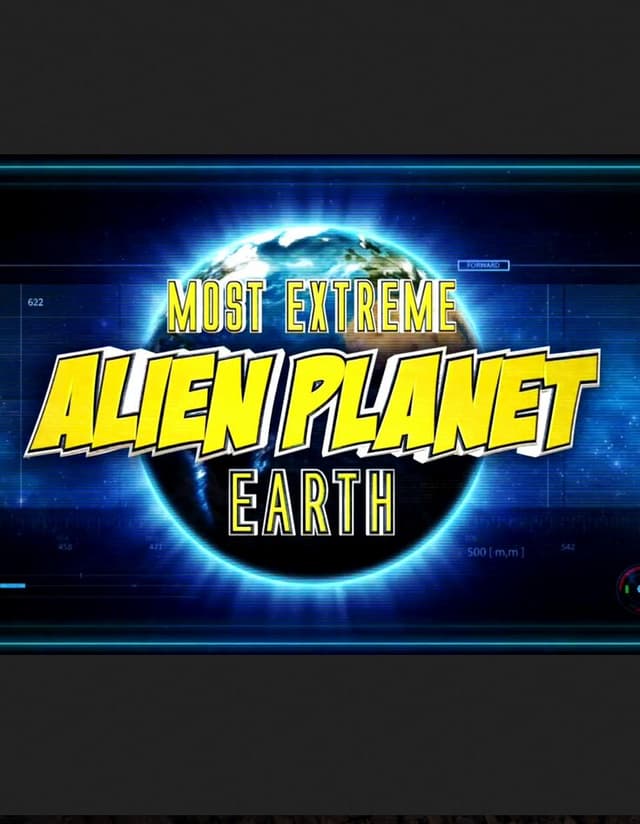 Most Extreme Alien Planet Earth