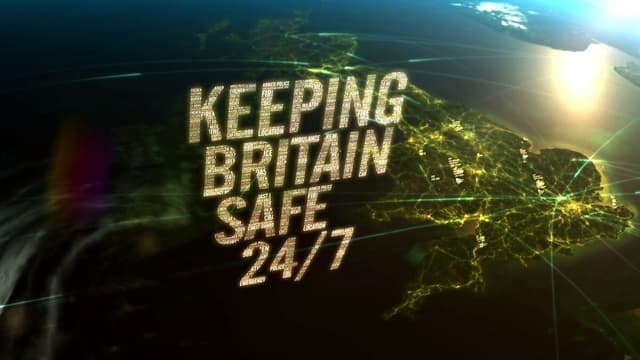 Keeping Britain Safe 24/7