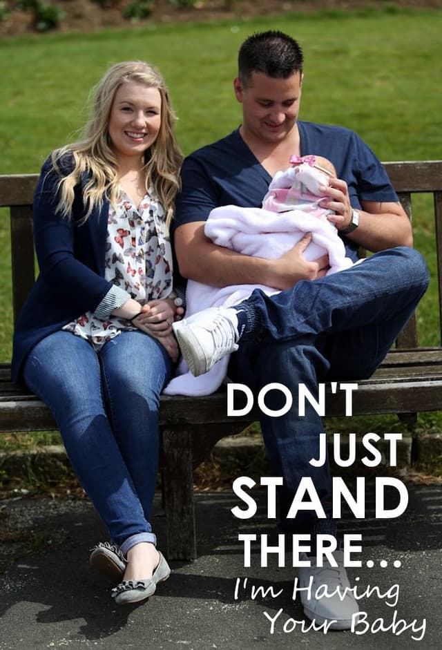 Don't Just Stand There… I'm Having Your Baby