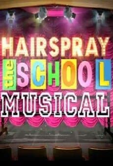 Hairspray: The School Musical