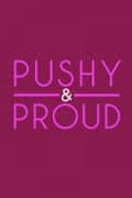 Pushy and Proud