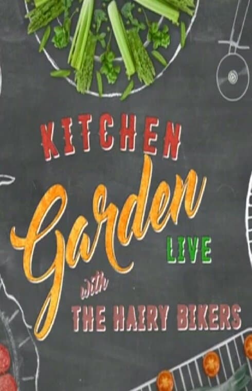 Kitchen Garden Live with the Hairy Bikers