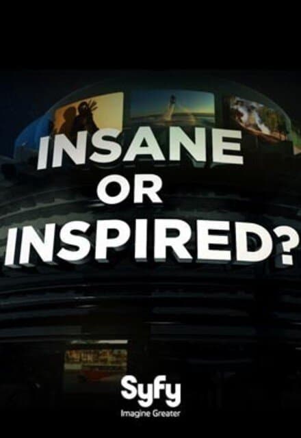 Insane or Inspired?