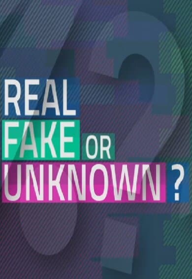 Real, Fake or Unknown