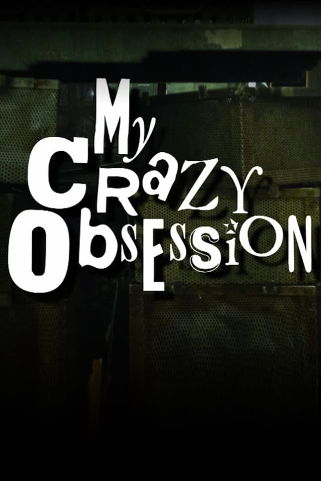 My Crazy Obsession