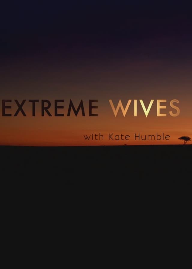 Extreme Wives with Kate Humble