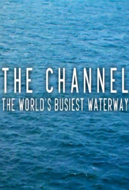 The Channel: The World's Busiest Waterway