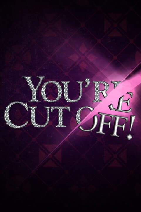 You're Cut Off