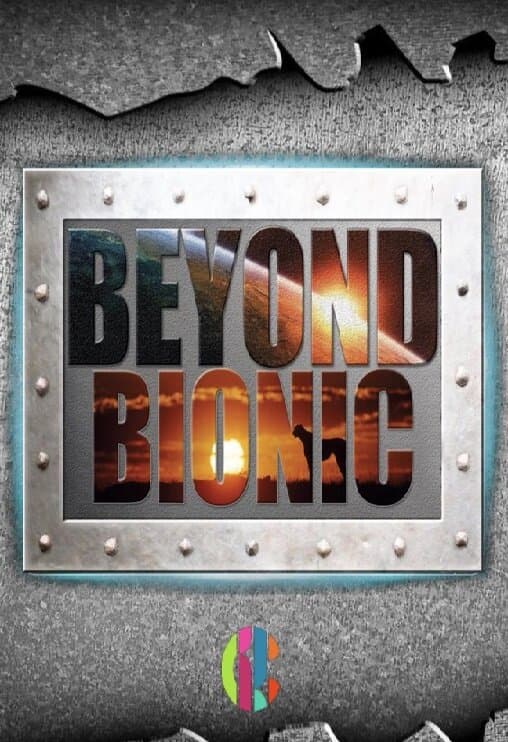 Beyond Bionic