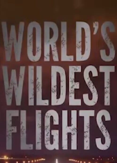 World's Wildest Flights