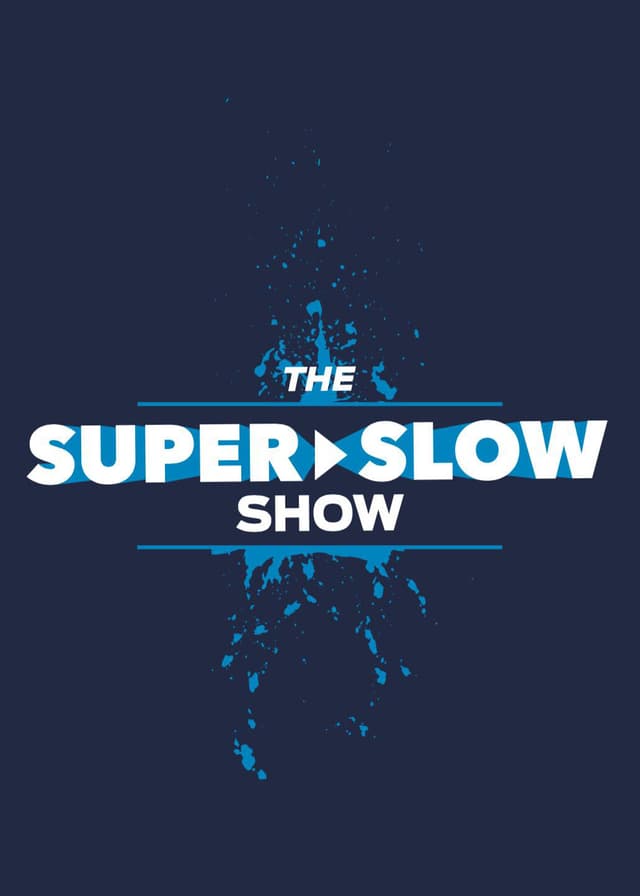 The Super Slow Show