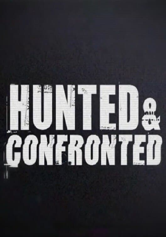 Hunted and Confronted
