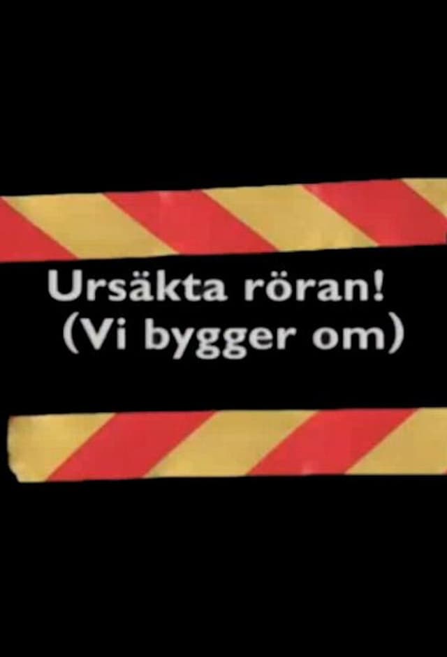 Ursäkta röran (vi bygger om)