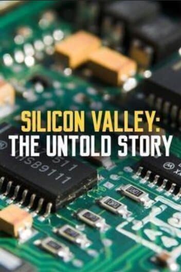 Silicon Valley: The Untold Story