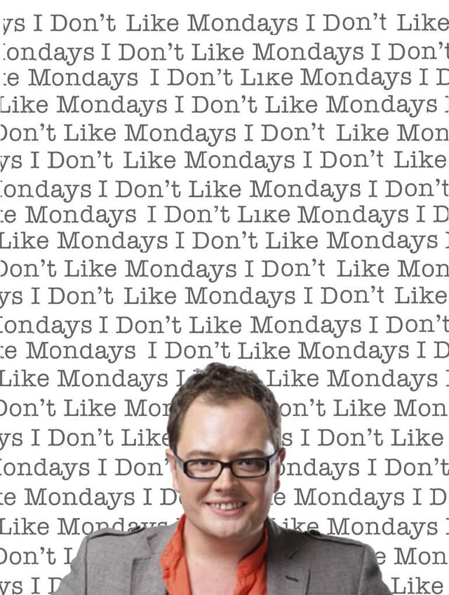I Don't Like Mondays