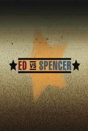 Ed vs. Spencer