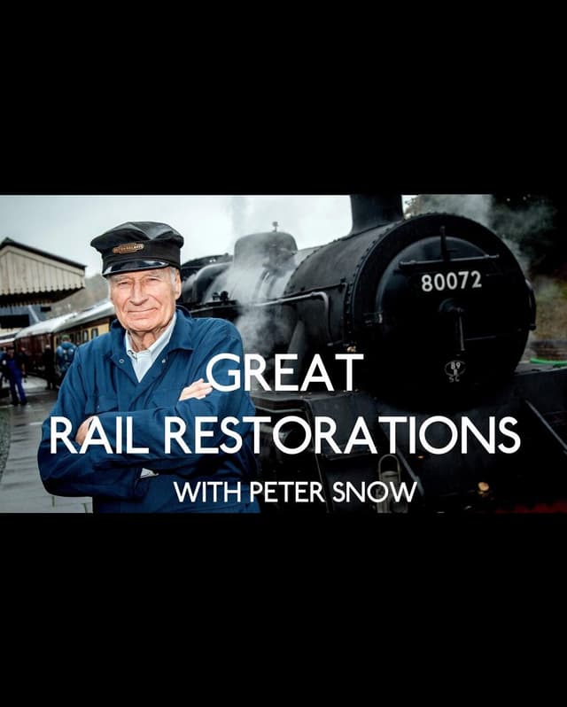 Great Rail Restorations with Peter Snow