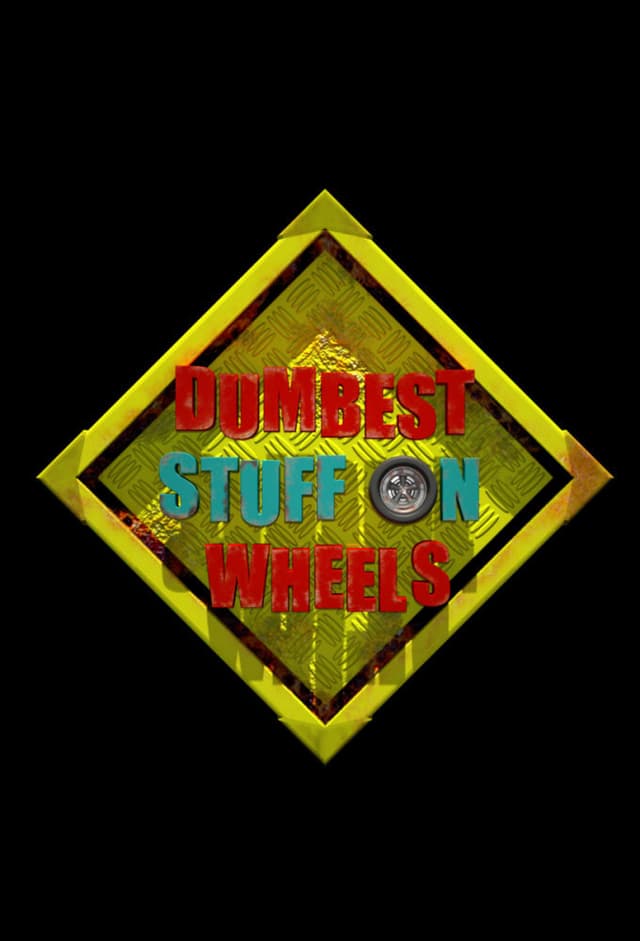 Dumbest Stuff on Wheels