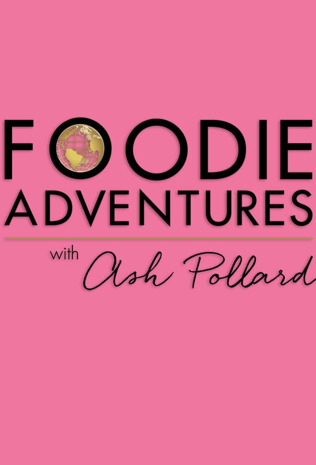 Foodie Adventures with Ash Pollard