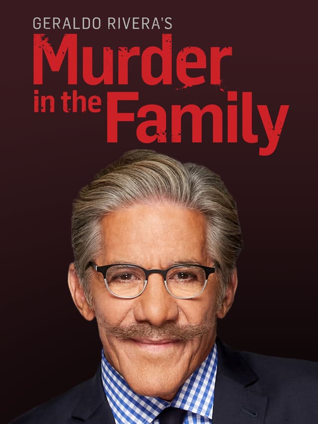 Geraldo Rivera's Murder in the Family
