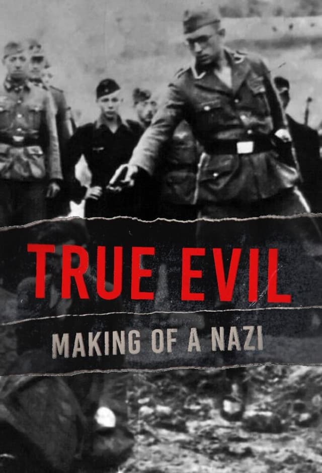 True Evil: Making of a Nazi