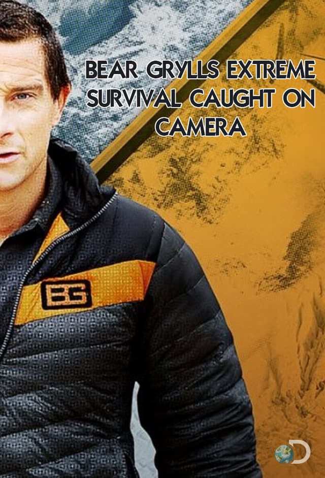 Bear Grylls: Extreme Survival Caught on Camera