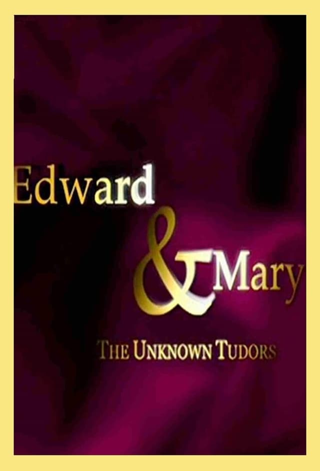 Edward and Mary: The Unknown Tudors