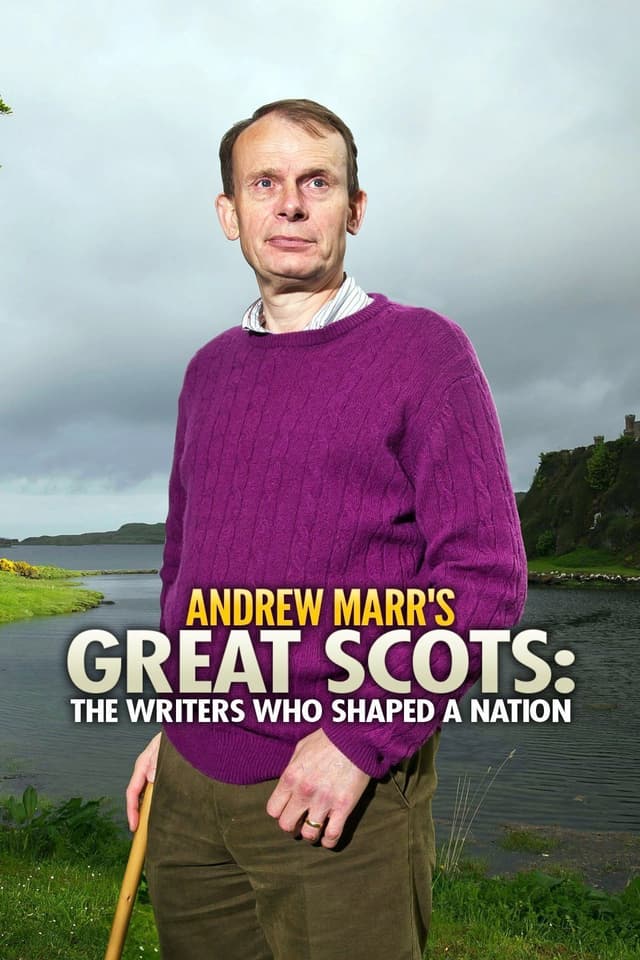 Andrew Marr's Great Scots: The Writers Who Shaped a Nation