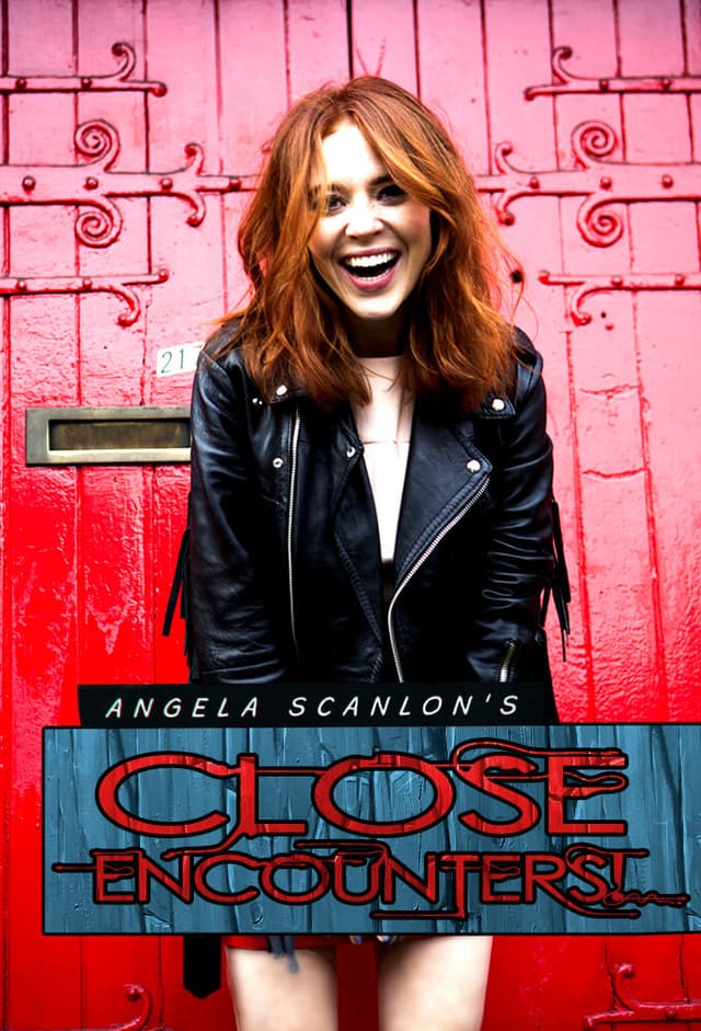 Angela Scanlon's Close Encounters!
