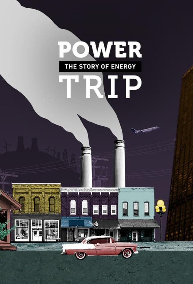 Power Trip: The Story of Energy